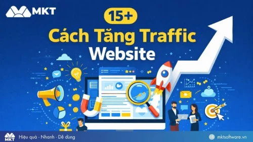 15+ Cách tăng traffic website hiệu quả, không lo tụt traffic 15+ Cách tăng traffic website hiệu quả, không lo tụt traffic
