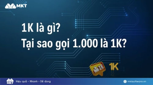 1k là gì? 1k bằng bao nhiêu tiền và bao nhiêu người