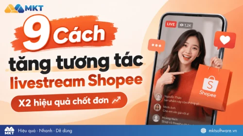 9+ Cách tăng tương tác livestream Shopee cho chủ shop online 2026