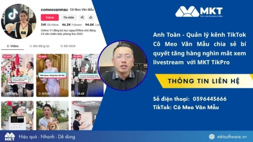Anh Toàn - Quản lý kênh TikTok Cô Meo Văn Mẫu tăng hàng nghìn mắt xem livestream nhờ ứng dụng MKT Tikpro