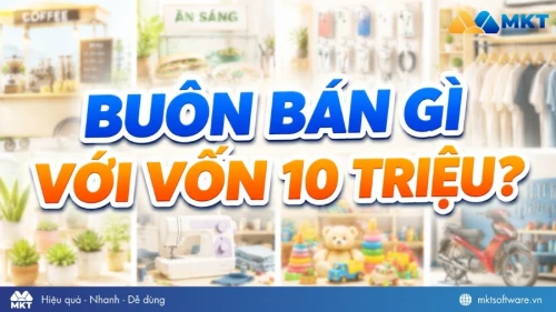 Buôn bán gì với vốn 10 triệu? 11 ý tưởng kinh doanh ít vốn nhiều lời