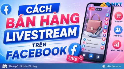 Cách bán hàng livestream trên Facebook hiệu quả, chốt nghìn đơn mỗi ngày
