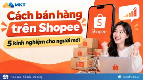 Cách bán hàng trên Shopee ra đơn: 5 kinh nghiệm cho người mới 2026