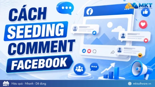 Cách seeding comment Facebook hiệu quả và có nhiều tương tác 2026 Cách seeding comment Facebook hiệu quả và có nhiều tương tác 2026