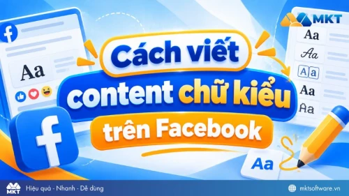 Cách viết content chữ kiểu trên Facebook đẹp, nổi bật và thu hút