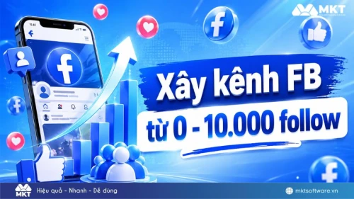 Cách xây kênh Facebook từ 0 đến 10.000 follow hiệu quả 2026 Cách xây kênh Facebook từ 0 đến 10.000 follow hiệu quả 2026