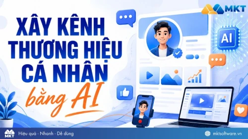 Cách xây kênh thương hiệu cá nhân bằng AI chỉ với 6 bước