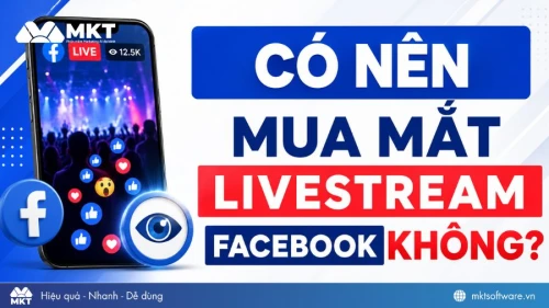 Có nên mua mắt livestream Facebook không? Những lưu ý quan trọng