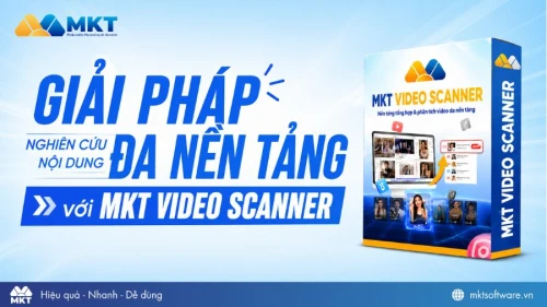 MKT Video Scanner - Nền tảng tổng hợp & phân tích video đa nền tảng