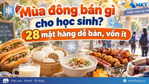 Mùa đông bán gì cho học sinh? 28 mặt hàng dễ bán, vốn ít