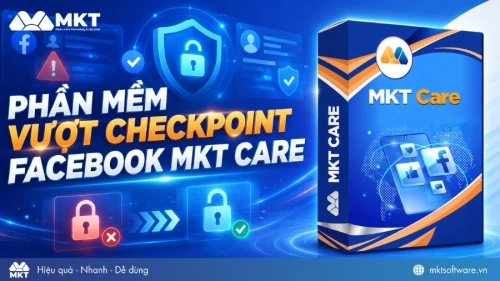Phần mềm vượt checkpoint Facebook hiệu quả và an toàn - MKT Care