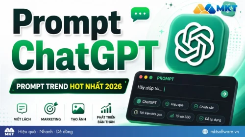 Prompt ChatGPT là gì? 199+ mẫu prompt ChatGPT hot trend nhất 2026