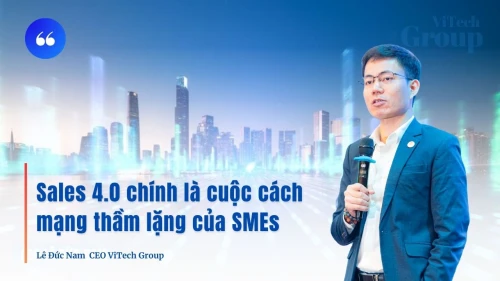 “Sales 4.0 chính là cuộc cách mạng thầm lặng của SMEs” – Lê Đức Nam chia sẻ