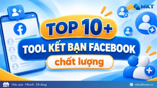 Top 10+ tool kết bạn Facebook uy tín, chất lượng 2026