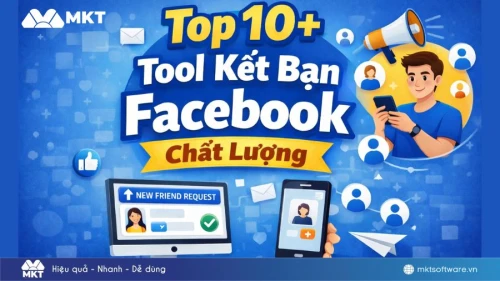 Top 10+ tool kết bạn Facebook uy tín, chất lượng nhất 2026