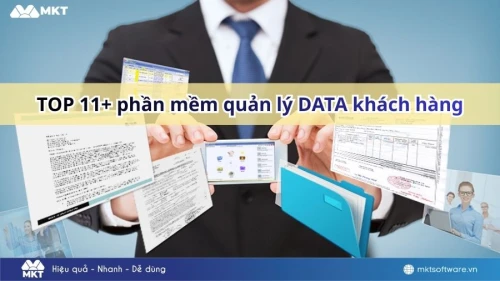 Top 11+ phần mềm quản lý data khách hàng tốt nhất hiện nay