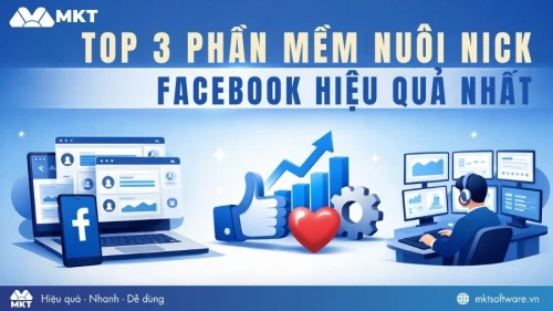 Top 3 phần mềm nuôi nick Facebook hiệu quả nhất 2026 Top 3 phần mềm nuôi nick Facebook hiệu quả nhất 2026