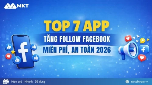 Top 7 app tăng follow Facebook miễn phí, an toàn 2026 Top 7 app tăng follow Facebook miễn phí, an toàn 2026