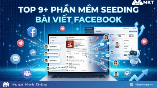 Top 9+ phần mềm seeding bài viết Facebook tự động tốt nhất hiện nay