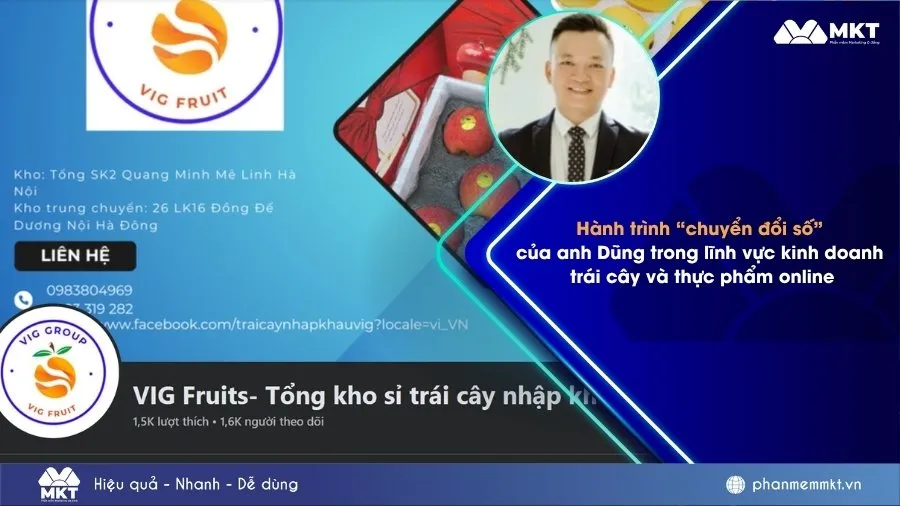 Anh Dũng – người kinh doanh trái cây online "lột xác" nhờ MKT Zalo & MKT Care của phần mềm MKT Software