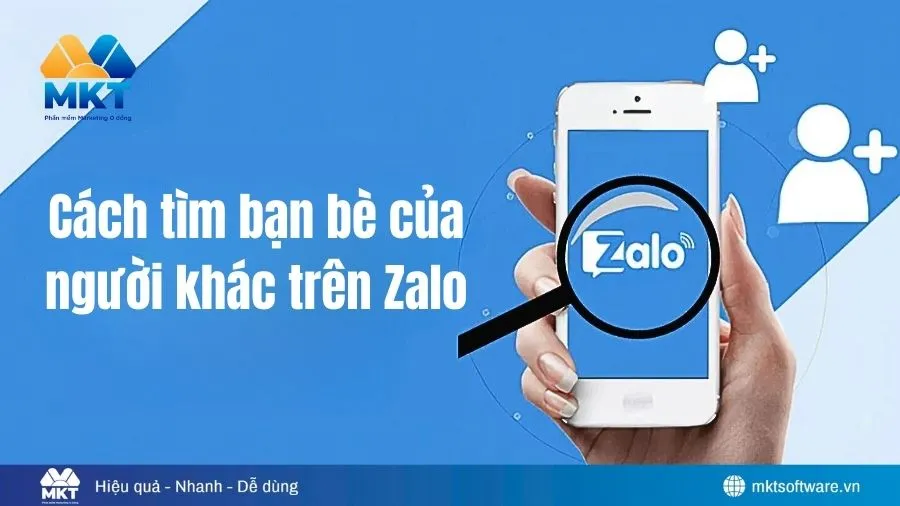 Cách Tìm Bạn Bè Của Người Khác Trên Zalo 2026: Hướng Dẫn Đơn Giản Và Chuẩn Nhất