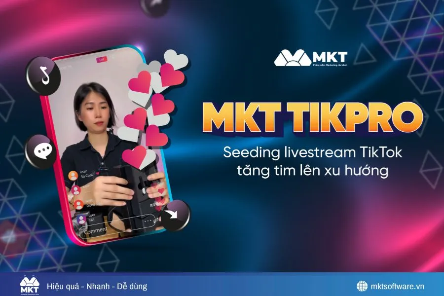MKT TikPro – Phần mềm hỗ trợ tăng lượt tim TikTok chất lượng, hiệu quả