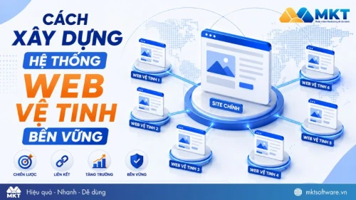 Web vệ tinh là gì? Hướng dẫn xây dựng hệ thống web vệ tinh cho SEO