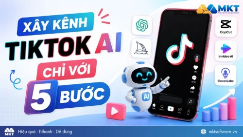 Xây kênh TikTok AI từ con số 0 chỉ với 5 bước
