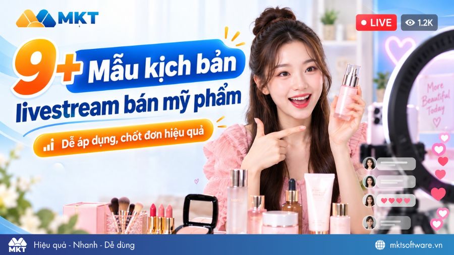 Tổng hợp mẫu kịch bản livestream bán mỹ phẩm hay giúp chốt đơn ầm ầm Tổng hợp mẫu kịch bản livestream bán mỹ phẩm hay giúp chốt đơn ầm ầm
