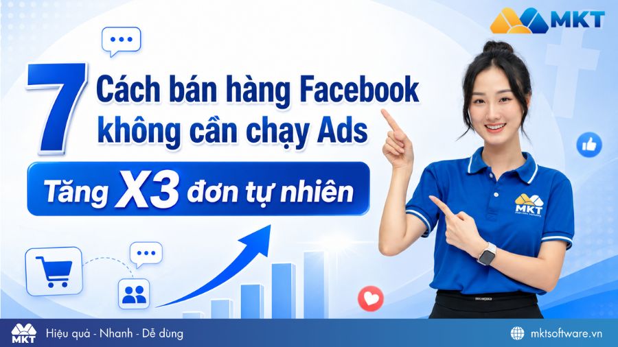 Tổng hợp 7 cách bán hàng Facebook không cần chạy Ads