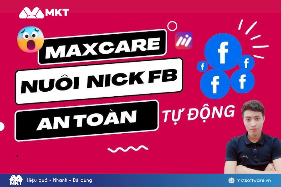 MaxCare – Tool auto nuôi nick FB chuyên nghiệp