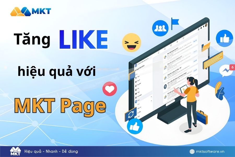 MKT Page – Phần mềm tăng like Fanpage Facebook hiệu quả nhất