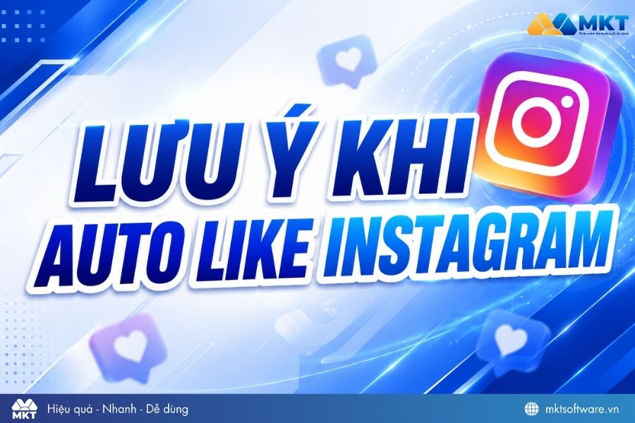 Lưu ý khi auto like IG bằng MKT Insta Lưu ý khi auto like IG bằng MKT Insta