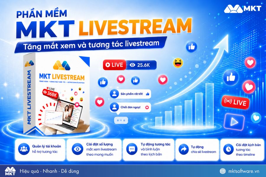 Phần mềm tăng mắt xem và tương tác livestream - MKT Livestream