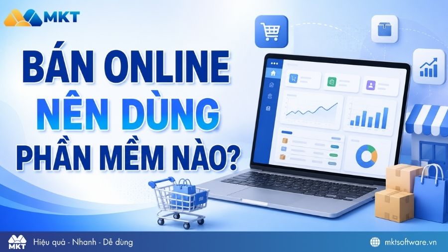 Bán hàng online nên dùng phần mềm nào? Bán hàng online nên dùng phần mềm nào?