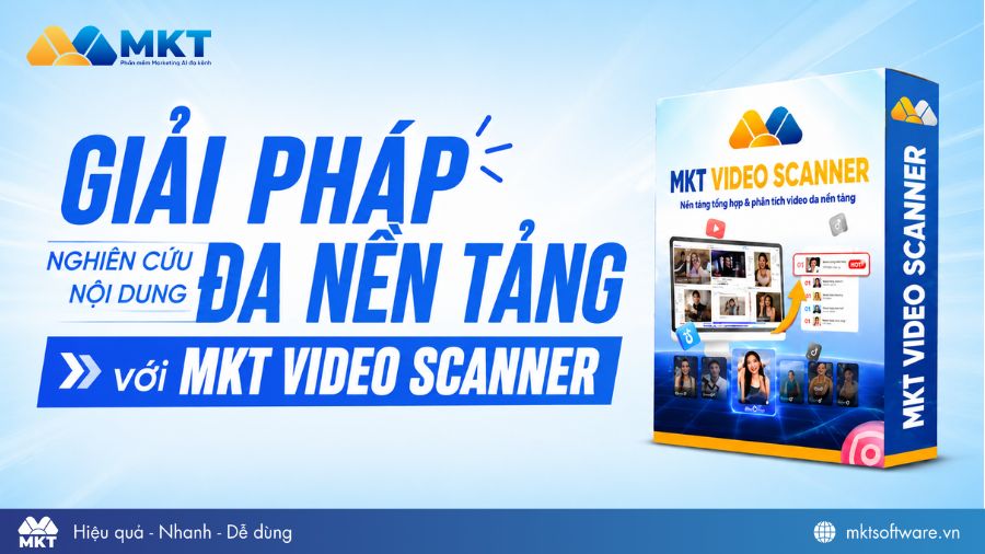 MKT Video Scanner - Giải pháp nghiên cứu nội dung đa nền tảng