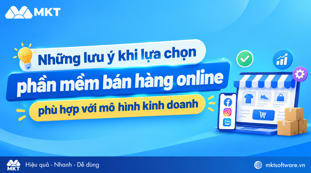 Một số điều cần lưu ý khi lựa chọn các phần mềm bán hàng online Một số điều cần lưu ý khi lựa chọn các phần mềm bán hàng online