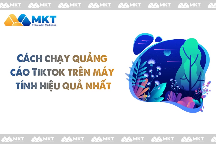 Cách chạy quảng cáo Tiktok trên máy tính hiệu quả nhất