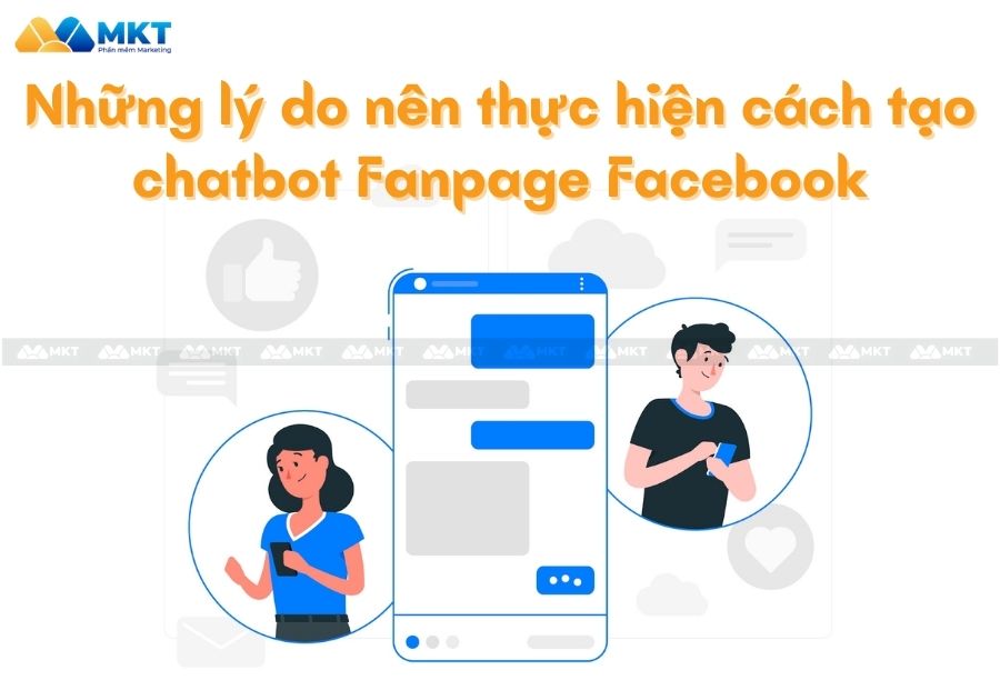 Những lý do nên thực hiện cách tạo chatbot Fanpage Facebook