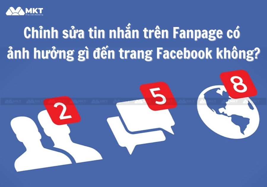 Chỉnh sửa tin nhắn trên Fanpage có ảnh hưởng gì đến trang Facebook không?