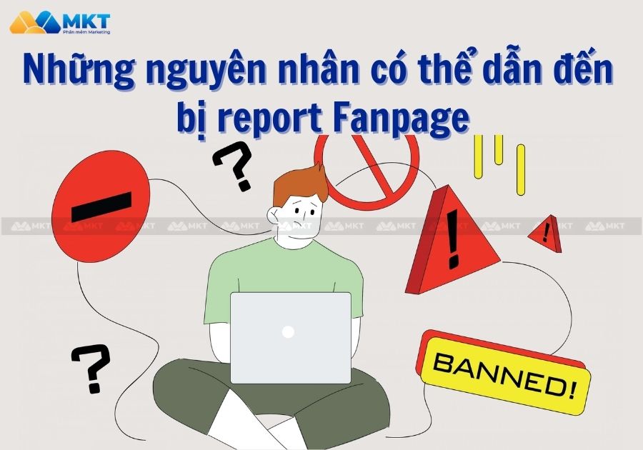 Những nguyên nhân có thể dẫn đến bị report Fanpage