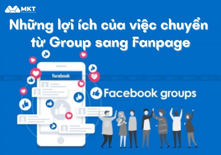 Những lợi ích của việc chuyển từ Group sang Fanpage
