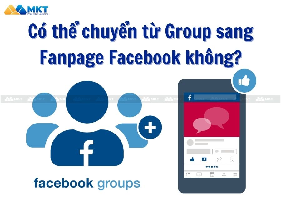 Có thể chuyển từ Group sang Fanpage Facebook không?