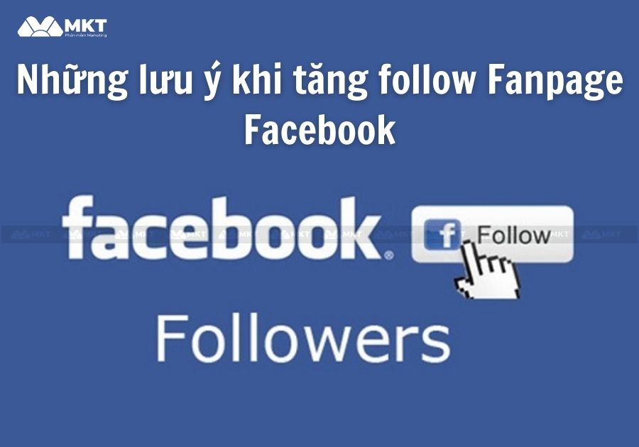 Những lưu ý khi tăng follow Fanpage Facebook
