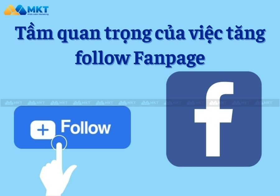 Tầm quan trọng của việc tăng follow Fanpage 
