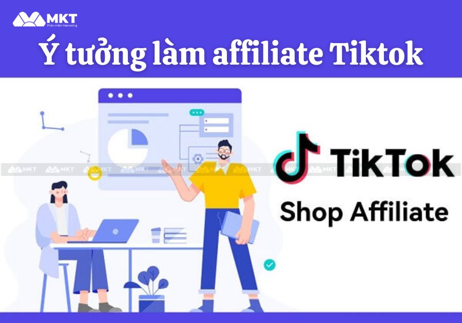 Những ý tưởng làm affiliate Tiktok mới nhất 2024