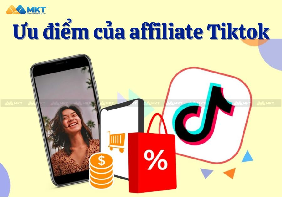 Những ưu điểm của affiliate Tiktok là gì?