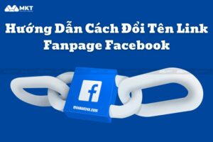 Hướng Dẫn Cách Đổi Tên Link Fanpage Facebook Nhanh Gọn Và Hiệu Quả