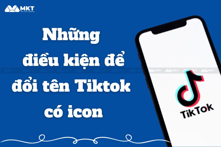 Những điều kiện để có thể thực hiện cách đổi tên Tiktok có icon