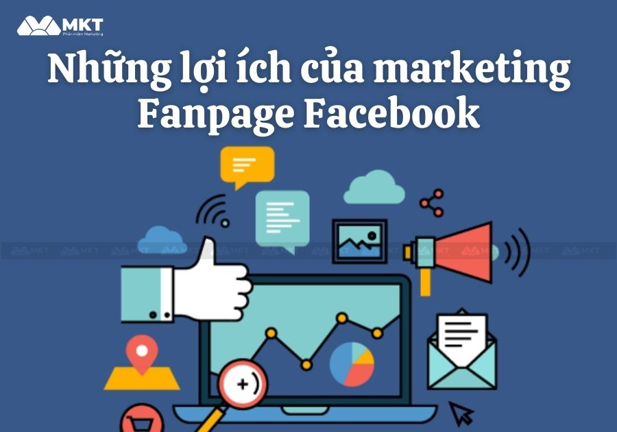 Những lợi ích của marketing Fanpage Facebook